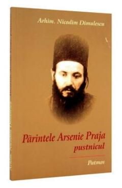 Parintele Arsenie Praja, pustnicul