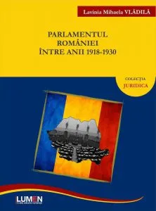 Parlamentul Romaniei intre anii 1918-1930 de Lavinia Vladila