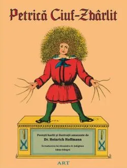 Petrică Ciuf-Zbârlit | Der Struwwelpeter de Heinrich Dr. Hoffmann