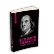 Povestea vietii mele (Autobiografia) de Benjamin Franklin