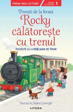 Povești de la fermă. Rocky călătorește cu trenul. Citesc cu ajutor (Nivelul 1)