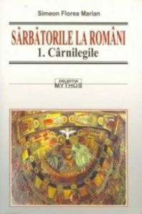 Sarbatorile la romani, Vol. I-III de Simion Florea Marian