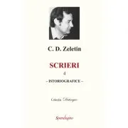 Scrieri 4. Istoriografice de C. D. Zeletin