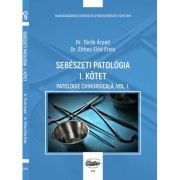 Sebeszeti patologia 1 kotet. Patologie chirurgicala, volumul 1