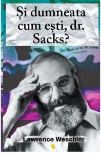 Si dumneata cum esti, dr. Sacks? de Lawrence Weschler