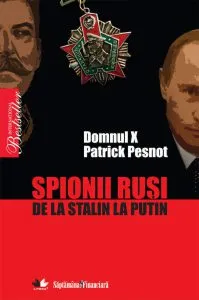 Spionii rusi. De la Stalin la Putin de Patrick Pesnot