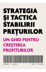 Strategia si tactica stabilirii preturilor de Thomas T. Nagle,John E. Hogan