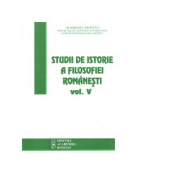 Studii de istorie a filosofiei romanesti. Volumul 5