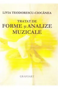 Tratat de forme si analize muzicale de Livia Teodorescu-Ciocanea