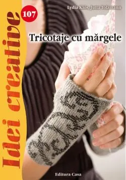 Tricotaje cu mărgele. Idei creative 107 de Lydia Kloes