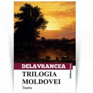Trilogia Moldovei de Barbu Stefanescu Delavrancea