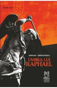 Umbra lui Raphael de Adrian Christescu