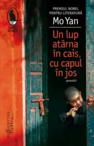 Un lup atarna in cais, cu capul in jos. Povestiri de Mo Yan
