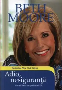 Adio, nesiguranta de Beth Moore
