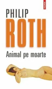 Animal pe moarte. Editia 2012 de Philip Roth