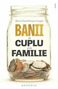 Banii in cuplu si in familie de Marie-Claude Francois-Laugier