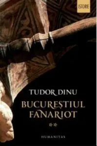 Bucurestiul fanariot vol II.administratie,mestesuguri,negot de Tudor Dinu