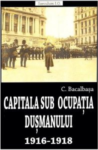Capitala sub ocupația dușmanului 1916-1918