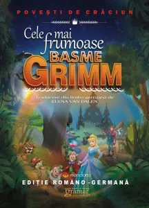 Cele mai frumoase basme Grimm (Editie bilingva romano-germana) de Fratii Grimm