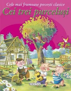 Cele mai frumoase povesti clasice - Cei trei purcelusi
