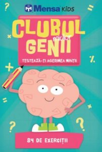 Clubul micilor genii. Testeaza-ti agerimea mintii - Mensa Kids