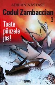 Codul Zambaccian, Vol. 3 - Toate panzele jos! de Adrian Nastase