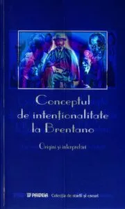 Conceptul de intentionalitate la Brentano. Origini si interpretari