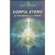 Corpul eteric (Dublul Eteric) si fenomenele conexe de A.E Powell