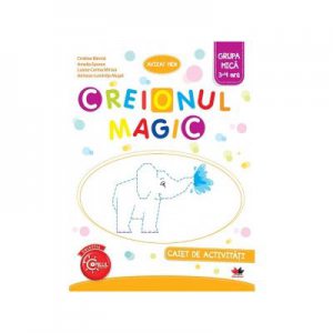 Creionul Magic. Caiet de activitati. Grupa mica 3-4 ani