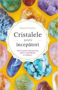 Cristalele pentru începători de Karen Frazier