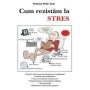 Cum rezistam la stres – Prof. Peter Tyrer de Peter Tyrer