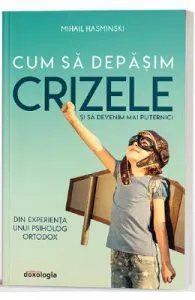Cum sa depasim crizele si sa devenim mai puternici de Mihail Hasminski