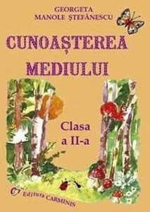 Cunoasterea mediului. Clasa a II-a de Georgeta Manole Stefanescu