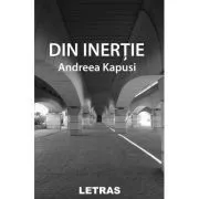 Din inertie de Andreea Kapusi