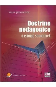 Doctrine pedagogice. O istorie subiectiva de Raluca Stefania Suciu