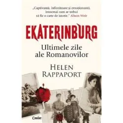 Ekaterinburg. Ultimele zile ale Romanovilor de Helen Rappaport