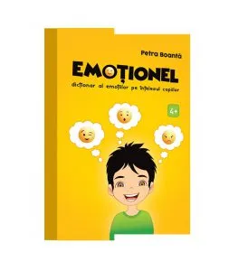 Emotionel. Dictionar al emotiilor pe intelesul copiilor
