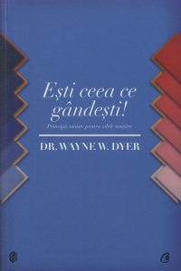 Esti ceea ce gandesti! Principii taoiste pentru zilele noastre