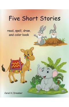 Five short stories. Read, spell, draw, and color book