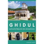 Ghidul manastirilor din Romania. Contine harta