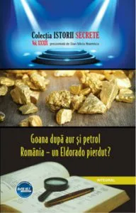 Goana dupa aur si petrol. Romania - un Eldorado pierdut' de Dan Silviu Boerescu