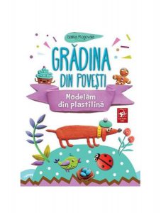 Grădina din povești. Modelăm din plastilină