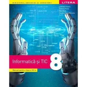 Informatică și TIC. Manual clasa a VIII-a de Luminita Ciocaru