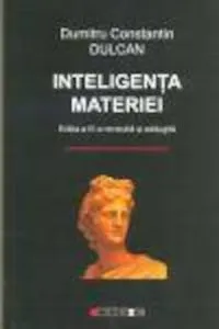 Inteligenta materiei de Dumitru Constantin Dulcan