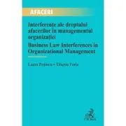 Interferente ale dreptului afacerilor in managementul organizatiei / Business Law Interferences in Organizational Management de Laura Potincu