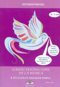 Învățam să măsurăm timpul. Scrieri pentru copii, de la bunica de Victoria Furcoiu