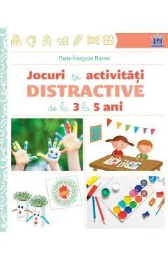 Jocuri si activitati distractive de la 3 la 5 ani de Marie-Francoise Mornet