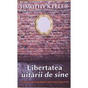 Libertatea uitarii de sine. Calea spre adevarata bucurie crestina