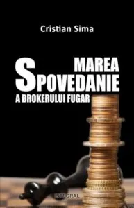 Marea spovedanie a brokerului fugar de Cristian Sima