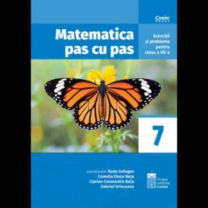 Matematica pas cu pas. Exercitii si probleme pentru clasa a VII-a de Coord. Radu Gologan